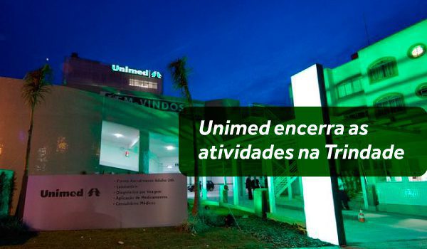 unimed encerra atividades na trindade