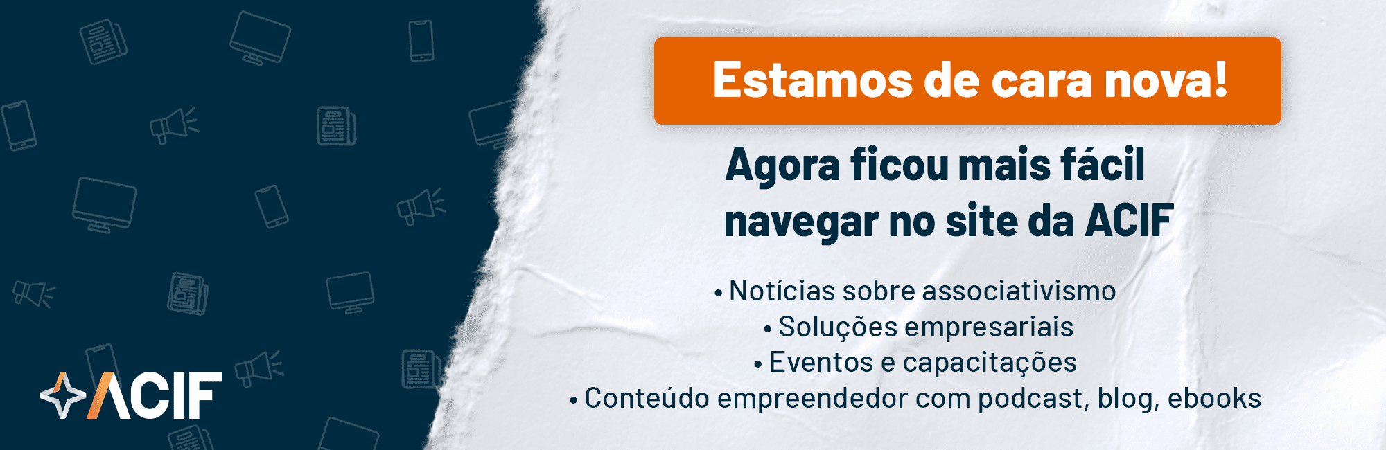 Estamos de cara nova - agora ficou mais fácil navegar no site acif. Banner home divulgando novo site da acif.